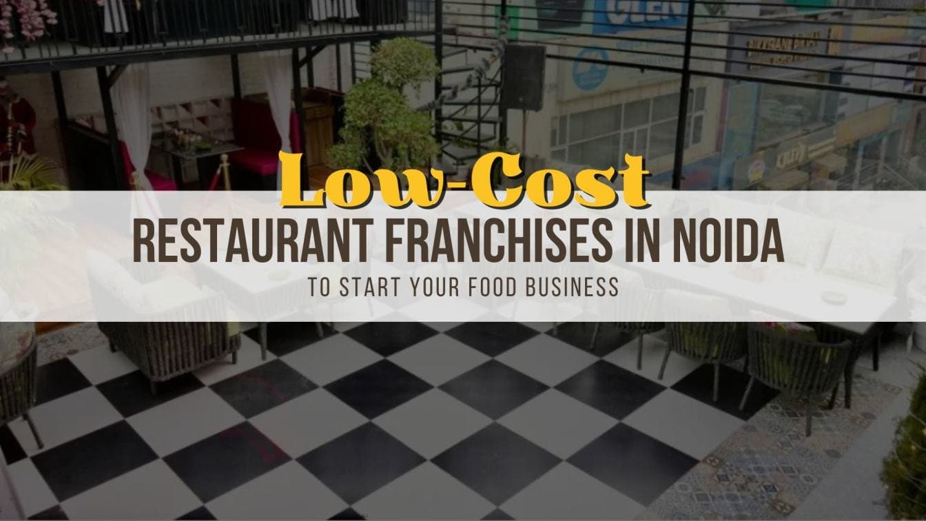 Low-Cost Restaurant Franchises in Noida to Start Your Food Business
