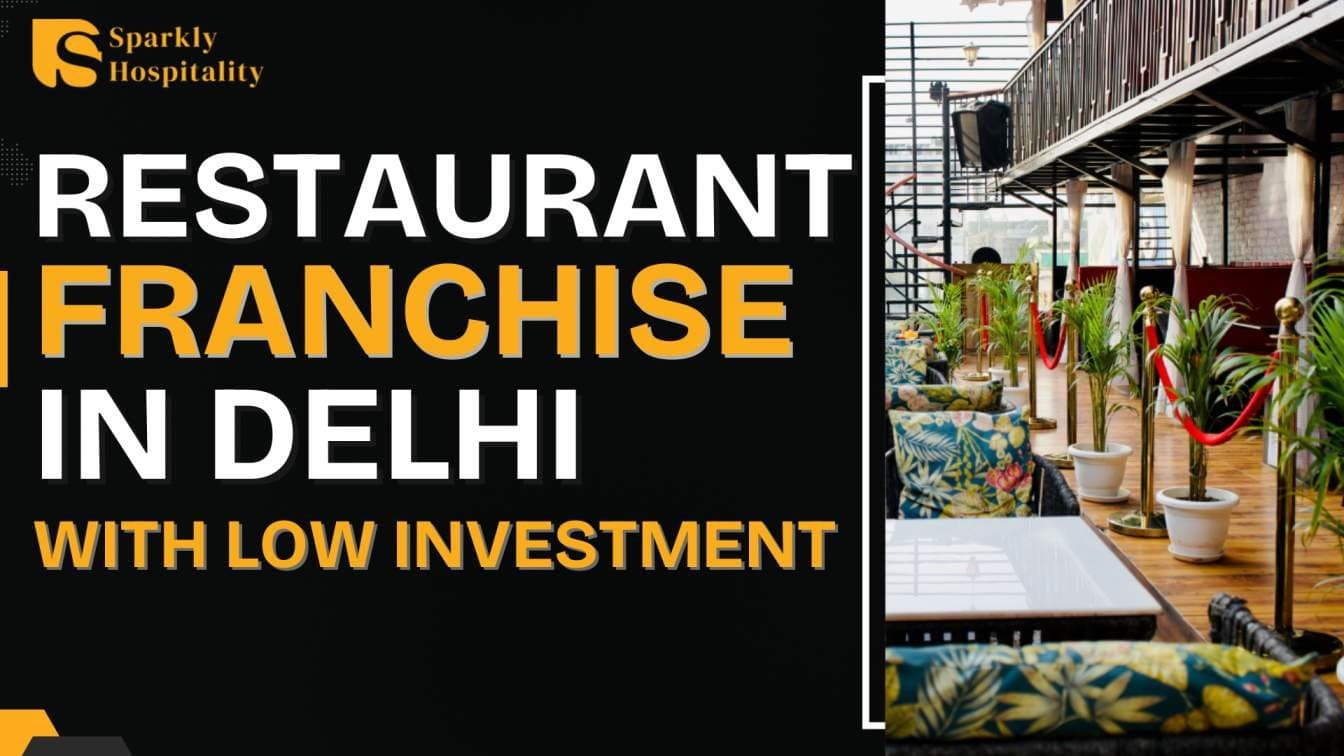 Top 15 Restaurant Franchise in Delhi with Low Investment – Start Your Food Business Today